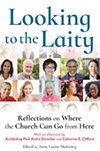 Looking to the Laity: Reflections on Where the Church Can Go from Here (Novalis, 2021)